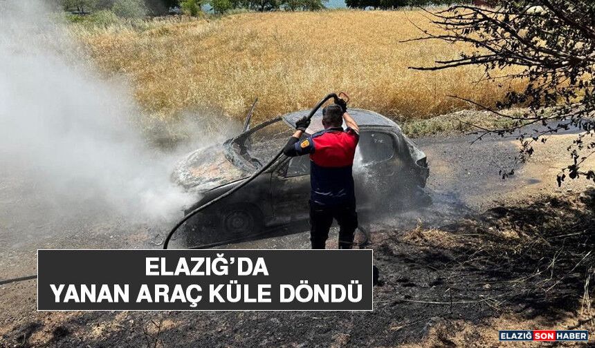 Elazığ’da Yanan Araç Küle Döndü
