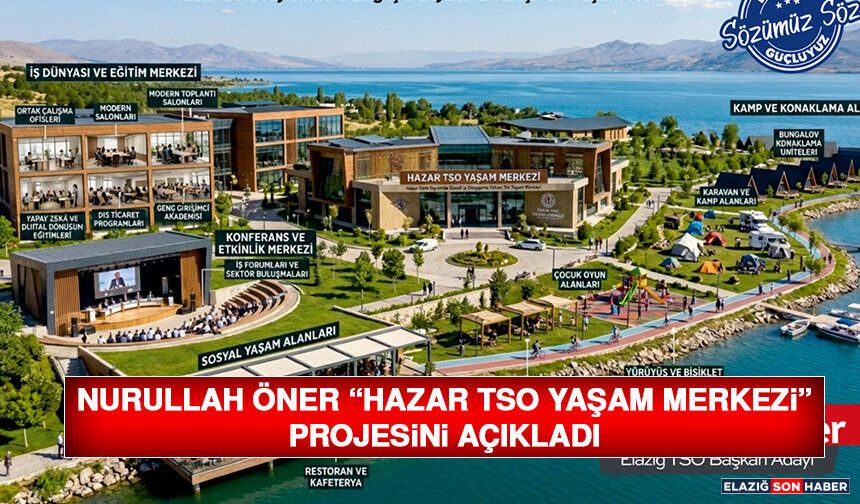 Nurullah Öner “Hazar Tso Yaşam Merkezi” Projesini Açıkladı