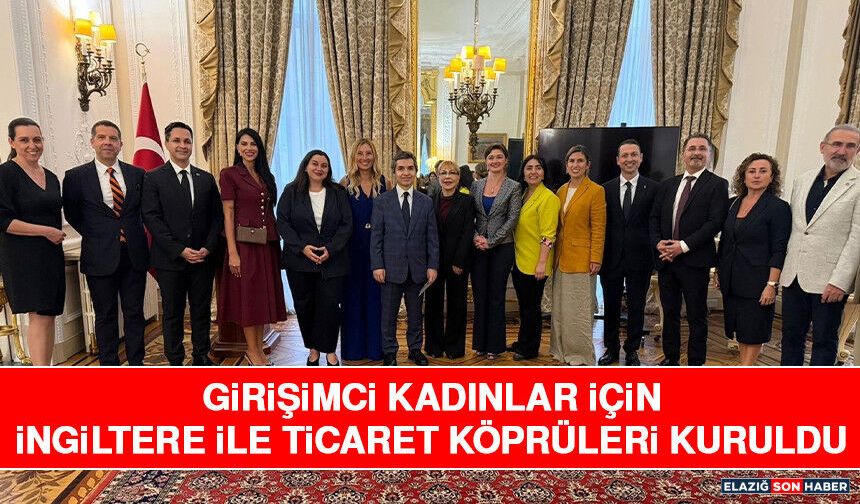 Girişimci Kadınlar İçin İngiltere ile Ticaret Köprüleri Kuruldu