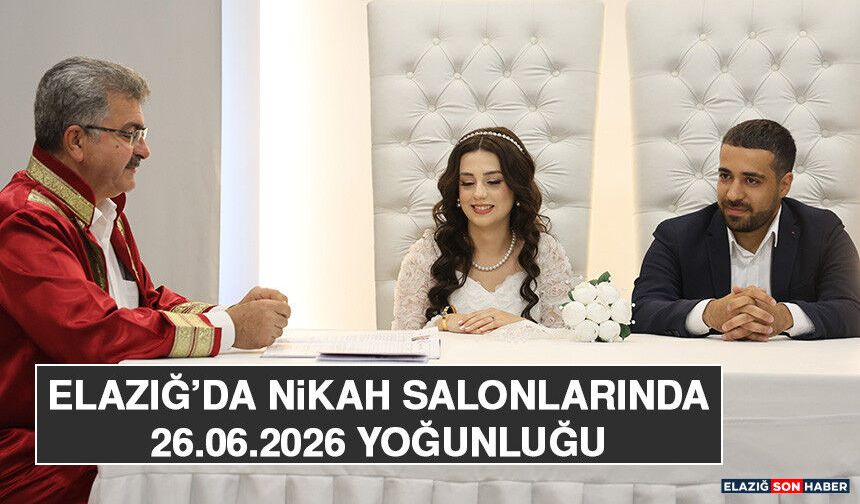 Elazığ’da Nikah Salonlarında 26.06.2026 Yoğunluğu