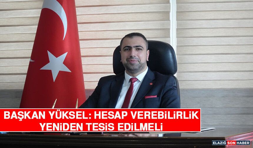 Başkan Yüksel: Hesap Verebilirlik Yeniden Tesis Edilmeli