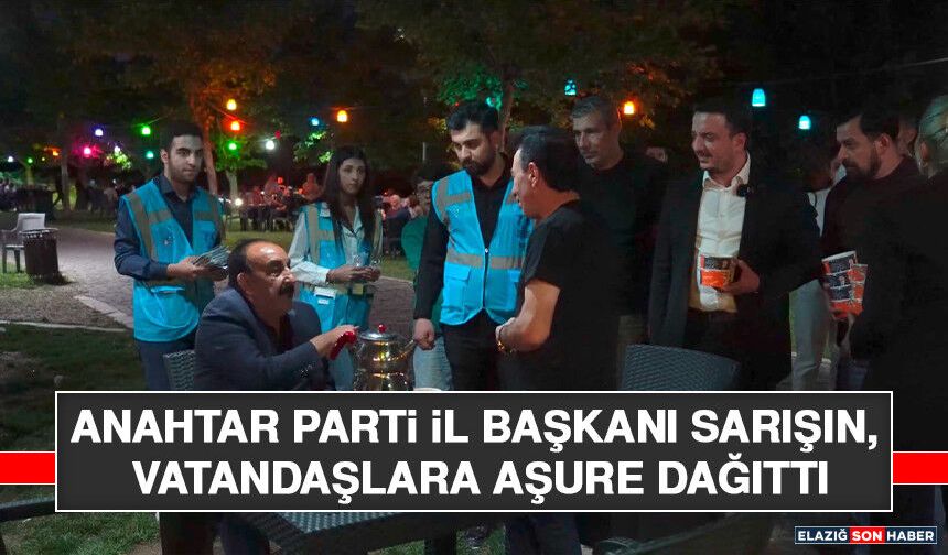 Anahtar Parti İl Başkanı Sarışın, Vatandaşlara Aşure Dağıttı