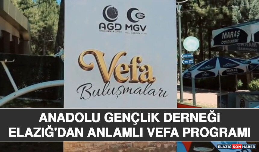 Anadolu Gençlik Derneği Elazığ'dan Anlamlı Vefa Programı