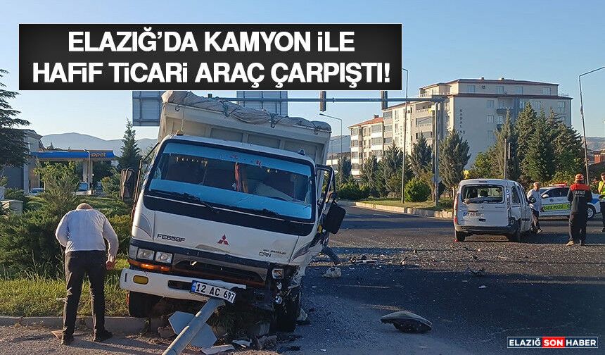 Elazığ’da Kamyon İle Hafif Ticari Araç Çarpıştı: 1 Yaralı