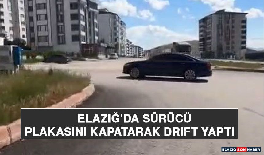 Elazığ'da Sürücü Plakasını Kapatarak Drift Yaptı