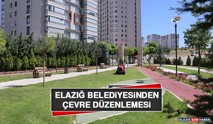 Elazığ Belediyesinden Çevre Düzenlemesi