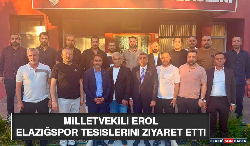 Milletvekili Erol, Elazığspor Tesislerini Ziyaret Etti