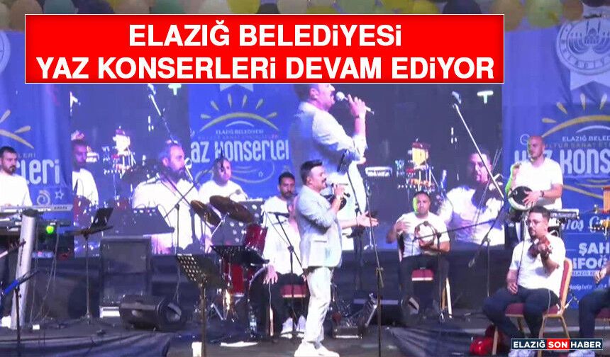 Elazığ Belediyesi Yaz Konserleri Devam Ediyor