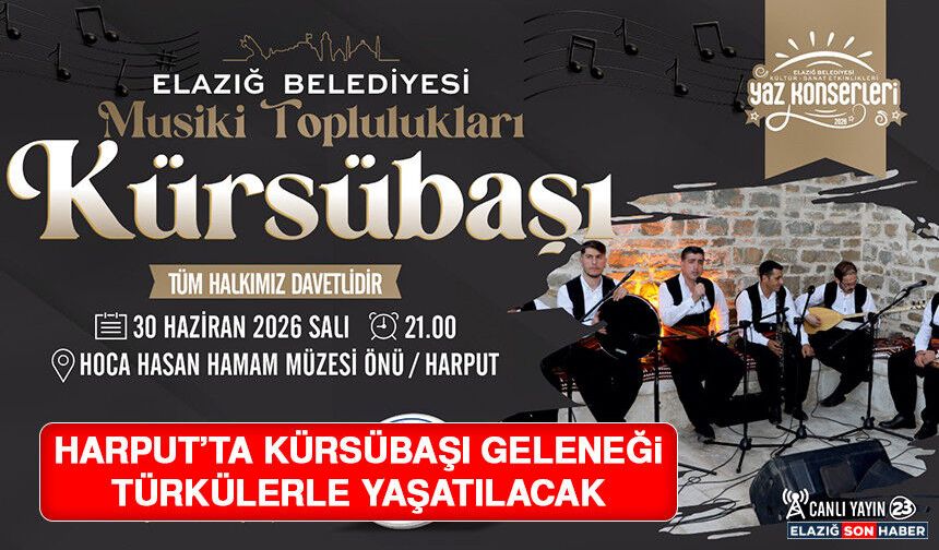 Harput'ta Kürsübaşı Geleneği Türkülerle Yaşatılacak