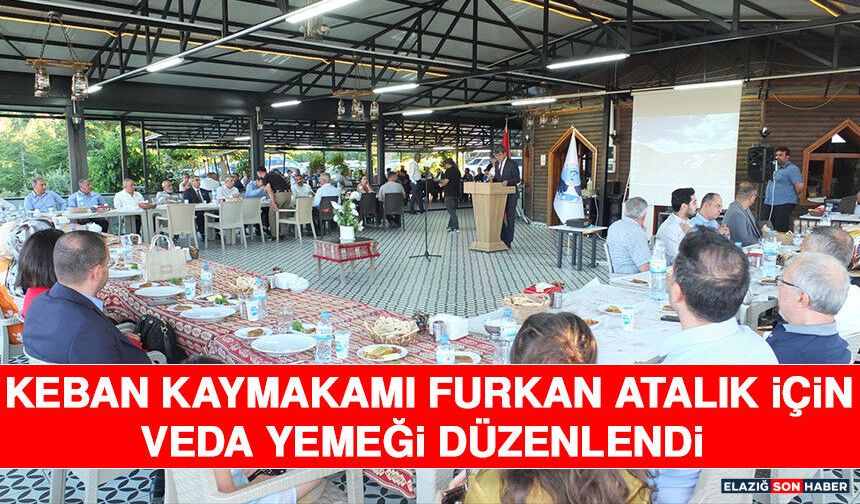 Keban Kaymakamı Furkan Atalık İçin Veda Yemeği Düzenlendi