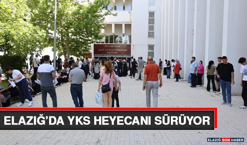 Elazığ’da YKS Heyecanı Sürüyor
