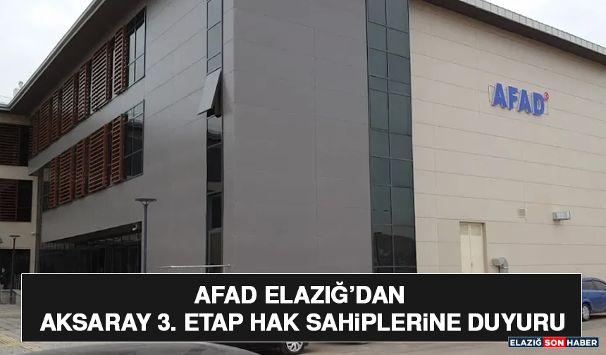 AFAD Elazığ’dan Aksaray 3. Etap Hak Sahiplerine Duyuru