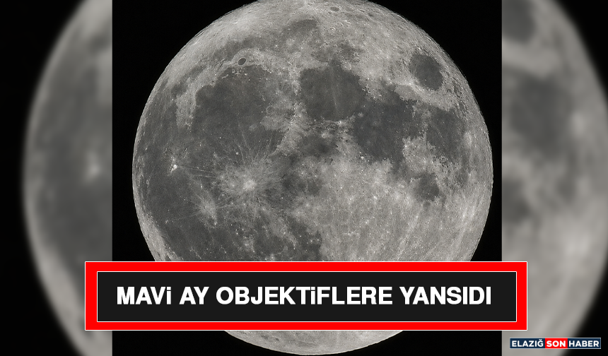 Mavi Ay Objektiflere Yansıdı