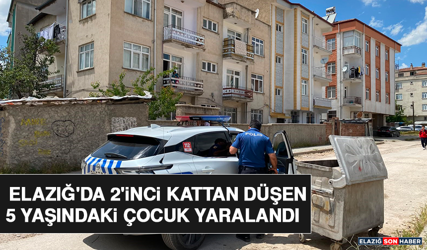 Elazığ'da 2'inci Kattan Düşen 5 Yaşındaki Çocuk Yaralandı