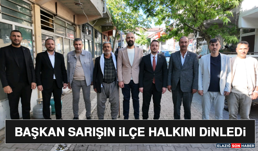Başkan Sarışın İlçe Halkını Dinledi