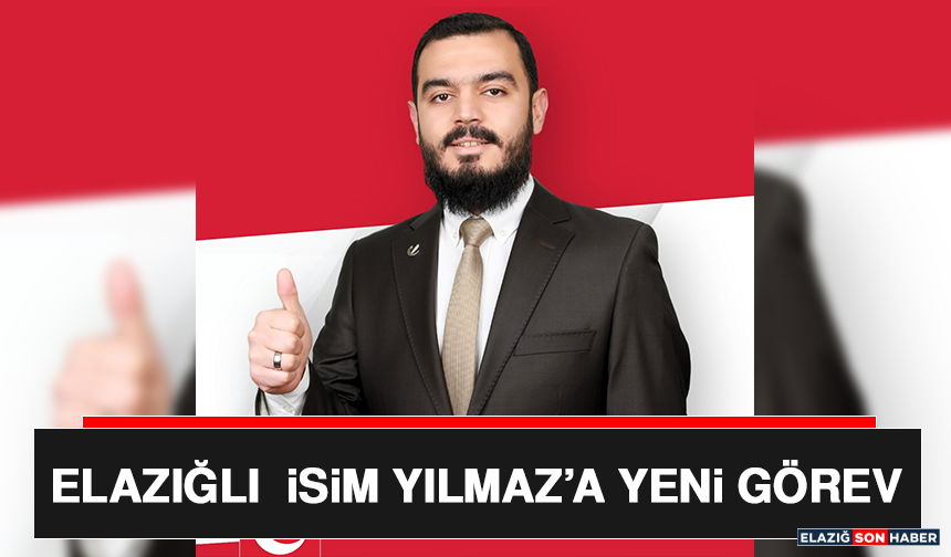 Elazığlı İsim Yılmaz’a Yeni Görev