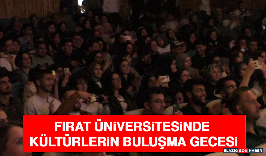 Fırat Üniversitesinde Kültürlerin Buluşma Gecesi