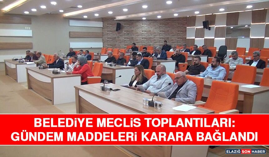 Belediye Meclis Toplantıları: Gündem Maddeleri Karara Bağlandı