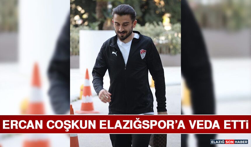 Ercan Coşkun Elazığspor’a Veda Etti