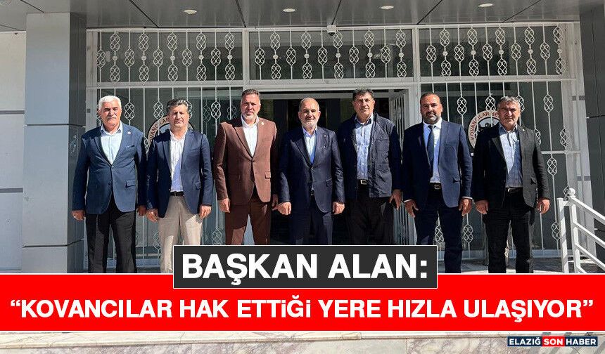 Başkan Alan: “Kovancılar Hak Ettiği Yere Hızla Ulaşıyor”