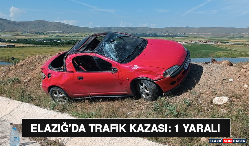 Elazığ’da Trafik Kazası: 1 Yaralı