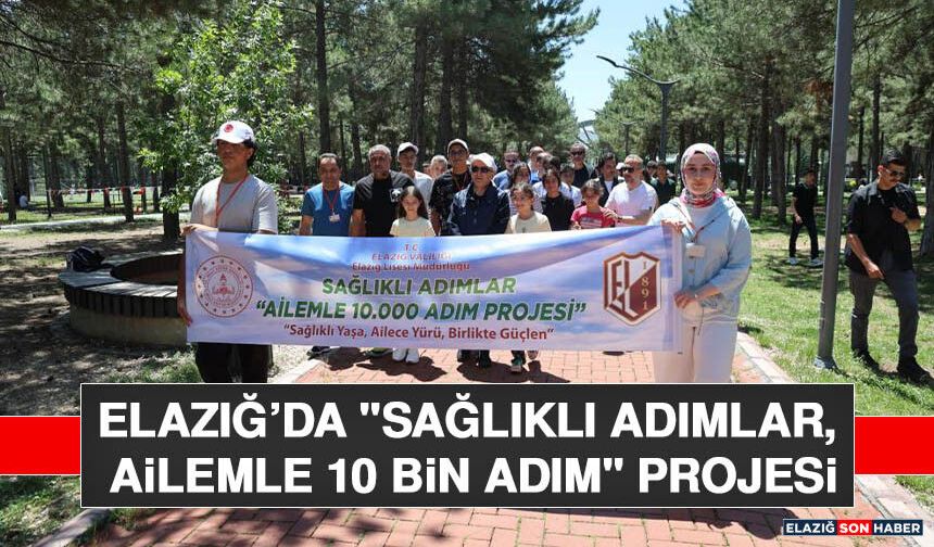 Elazığ’da "Sağlıklı Adımlar, Ailemle 10 Bin Adım" Projesi