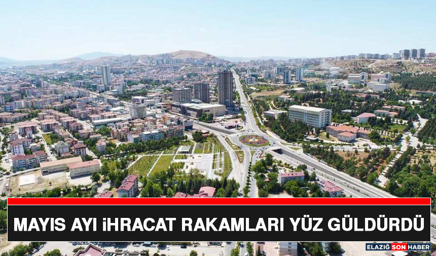 Mayıs Ayı İhracat Rakamları Yüz Güldürdü