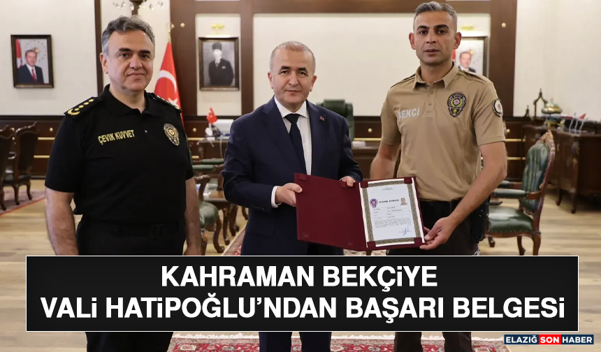 Kahraman Bekçiye Vali Hatipoğlu’ndan Başarı Belgesi