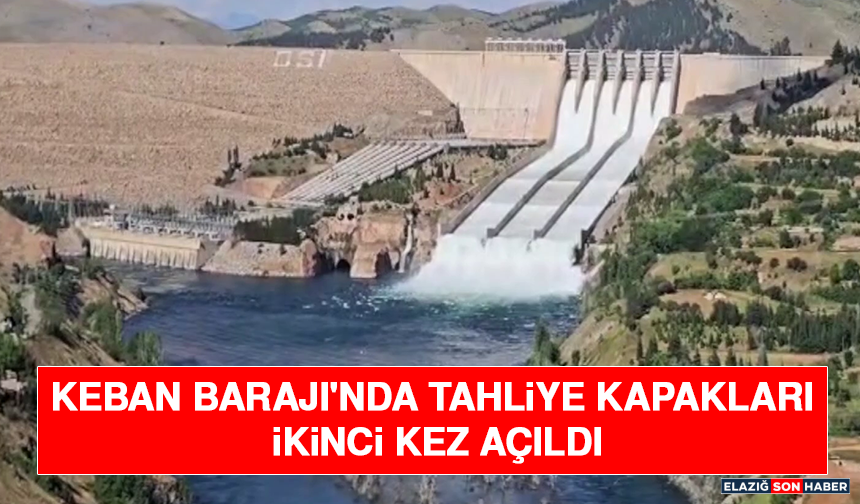Keban Barajı'nda Tahliye Kapakları İkinci Kez Açıldı