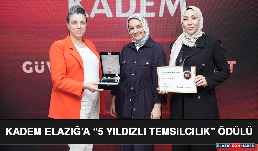 Kadem Elazığ’a “5 Yıldızlı Temsilcilik” Ödülü