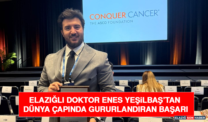 Elazığlı Doktor Enes Yeşilbaş’tan Dünya Çapında Gururlandıran Başarı