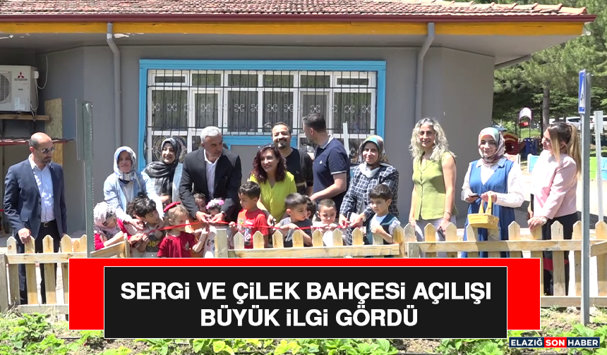 Sergi ve Çilek Bahçesi Açılışı Büyük İlgi Gördü