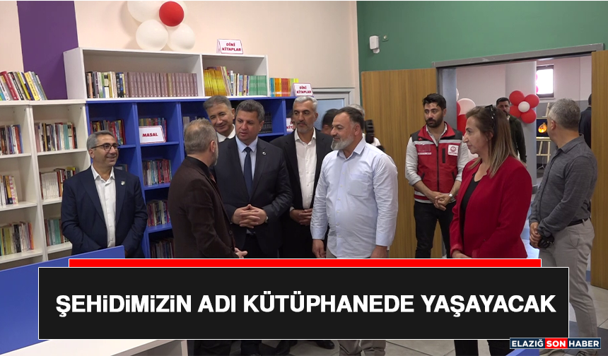Şehidimizin Adı Kütüphanede Yaşayacak