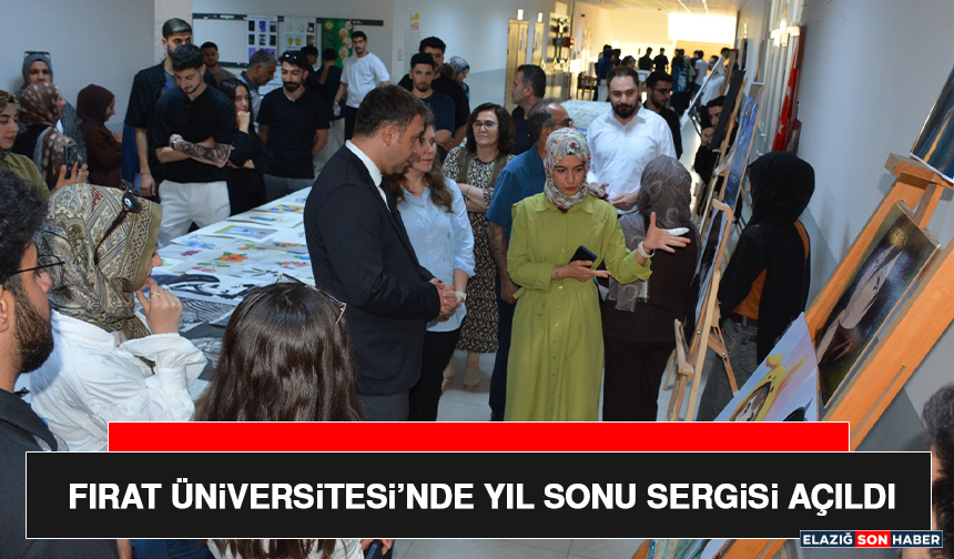 Fırat Üniversitesi’nde Yıl Sonu Sergisi Açıldı