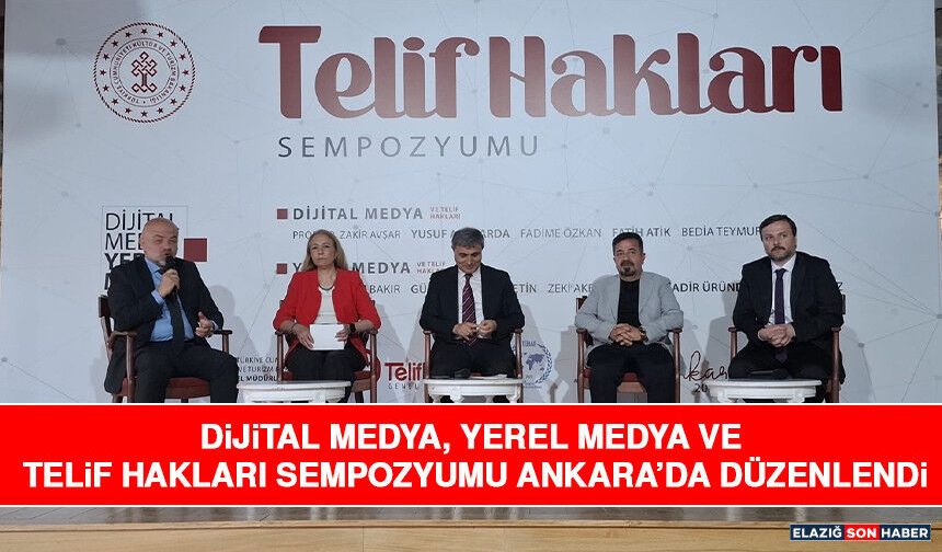 Dijital Medya, Yerel Medya ve Telif Hakları Sempozyumu Ankara’da Düzenlendi