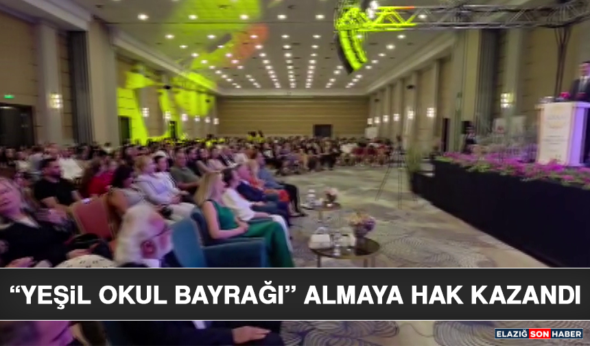 “Yeşil Okul Bayrağı” Almaya Hak Kazandı