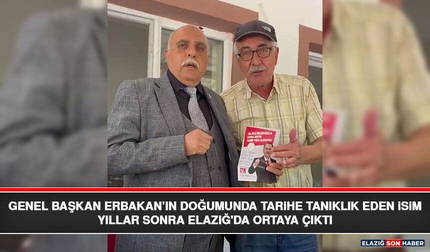 Genel Başkan Erbakan’ın Doğumunda Tarihe Tanıklık Eden İsim Yıllar Sonra Elazığ'da Ortaya Çıktı