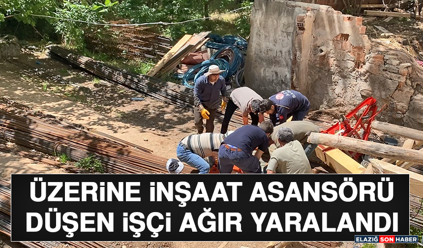 Üzerine İnşaat Asansörü Düşen İşçi Ağır Yaralandı