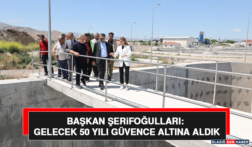 Başkan Şerifoğulları: Gelecek 50 Yılı Güvence Altına Aldık