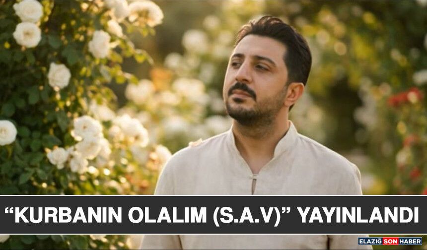 “Kurbanın Olalım (S.A.V)” Yayınlandı