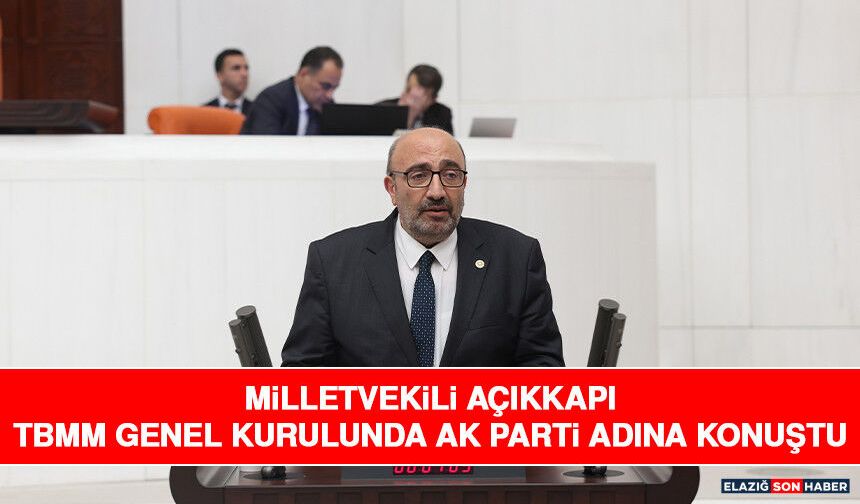 Milletvekili Açıkkapı TBMM Genel Kurulunda AK Parti Adına Konuştu