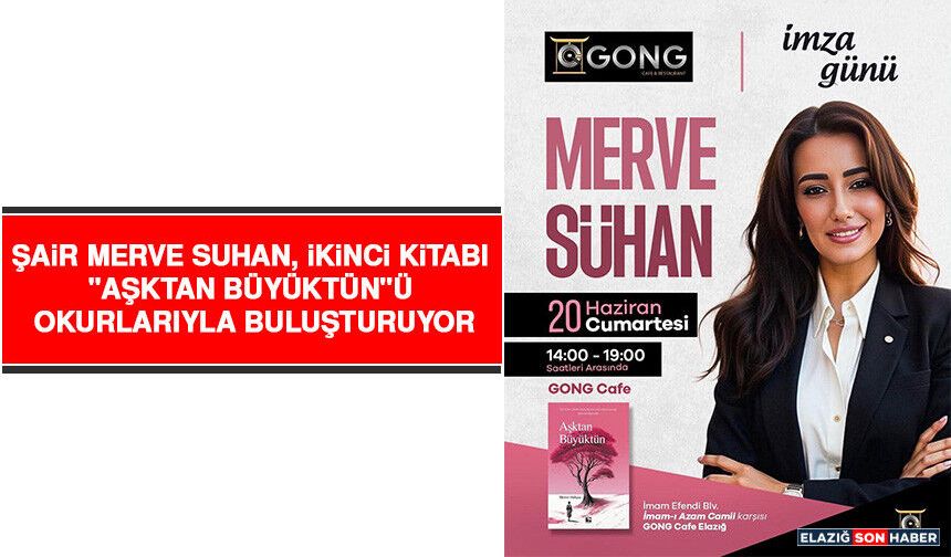 Şair Merve Suhan, İkinci Kitabı "Aşktan Büyüktün"ü Okurlarıyla Buluşturuyor