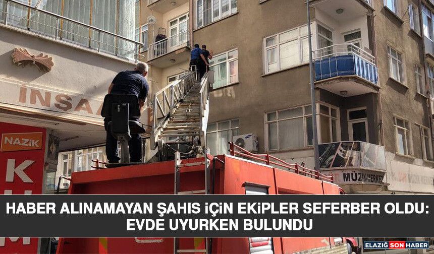 Haber Alınamayan Şahıs İçin Ekipler Seferber Oldu: Evde Uyurken Bulundu