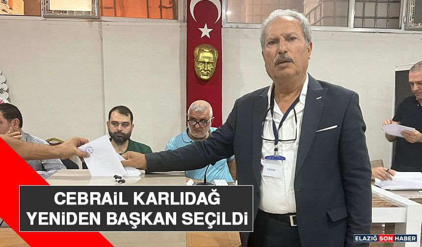 Cebrail Karlıdağ Yeniden Başkan Seçildi