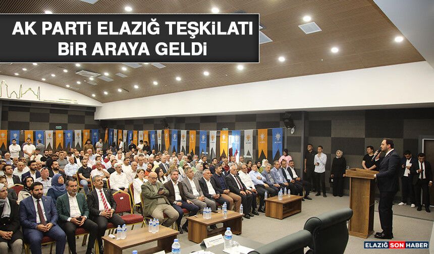 AK Parti Elazığ Teşkilatı Bir Araya Geldi
