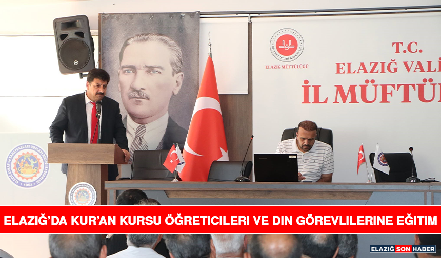 Elazığ’da Kur’an Kursu Öğreticileri ve Din Görevlilerine Eğitim