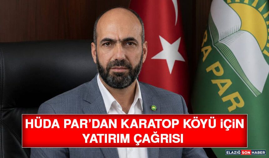 Hüda Par’dan Karatop Köyü İçin Yatırım Çağrısı