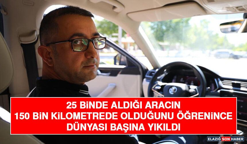 25 Binde Aldığı Aracın 150 Bin Kilometrede Olduğunu Öğrenince Dünyası Başına Yıkıldı