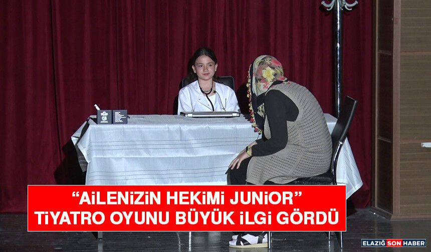 "Ailenizin Hekimi Junior” Tiyatro Oyunu Büyük İlgi Gördü