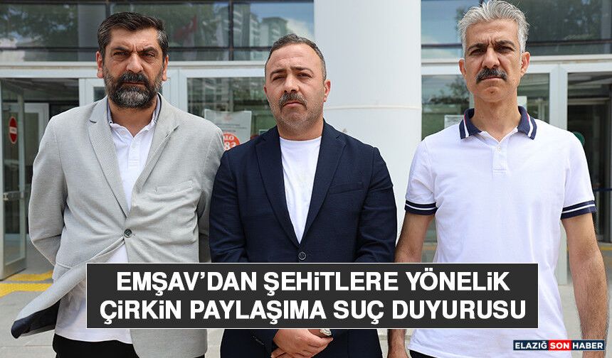 EMŞAV’dan Şehitlere Yönelik Çirkin Paylaşıma Suç Duyurusu